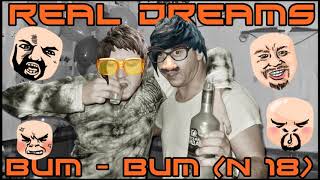 Real Dreams  Bum Bum N18 2017 [upl. by Creigh]