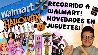 RECORRIDO A WALMART NOVEDADES EN JUGUETES QUE MUÑECAS HAN LLEGADO A MEXICO JUGUETILANDIA [upl. by Namyw]