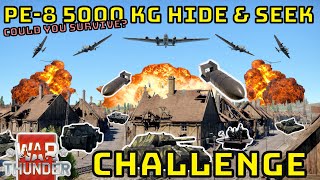 PE8 5000 KG BOMB  HIDE amp SEEK  Could You Survive  WAR THUNDER [upl. by Mord]