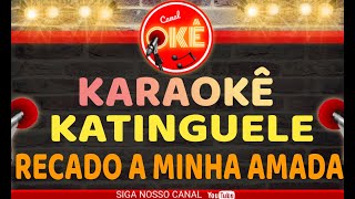 Karaokê 🎤 Katinguelê  Recado a minha amada Versão VS [upl. by Ludlew756]