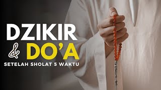 DZIKIR DAN DOA SETELAH SHOLAT 5 WAKTU [upl. by Caia]