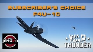 War Thunder Subs Choice Ep 8 F4U1c Corsair [upl. by Ramraj]