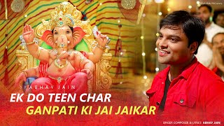 Ek Do Teen Char Ganpati ki Jai Jaikar  Full Song  Abhay Jain  New Ganpati Song 2024 [upl. by Ydnar461]