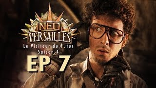 EP7 NeoVersailles  Le Visiteur du Futur S4 Coup de Théâtre [upl. by Eseilana934]