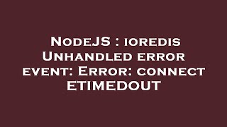 NodeJS  ioredis Unhandled error event Error connect ETIMEDOUT [upl. by Graniela397]