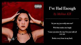 Melina KB  I’ve Had Enough Lyrics [upl. by Tterrej]