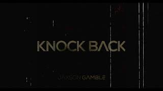 JAXSON GAMBLE  KNOCK BACK [upl. by Ynomrah]