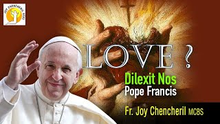 DILEXIT NOS  HE LOVED US  POPE FRANCIS ENCYCLICAL 2024 SACRED HEART അവൻ സ്നേഹിച്ചു  LOVE [upl. by Higbee]