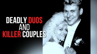 Deadly Duos amp Killer Couples  Serial Killers  True Crime Central [upl. by Belita]