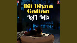 Dil Diyan Gallan  LoFi Mix [upl. by Norel]