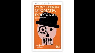 Neden Otomatik Portakal Anthony Burgess Kitabını Okumalısınız [upl. by Ytsanyd]