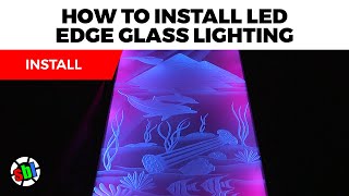 How to Install LED Edge Glass Lighting [upl. by Welsh]