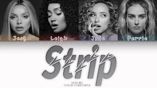 Little Mix  Strip EXPLICIT Color Coded Lyrics [upl. by Einnaffit]