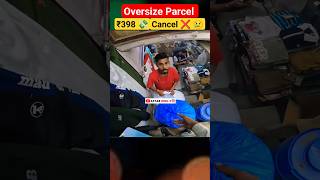 Porter Oversize parcel delivery 😢 Order cancel ₹398 🔥  Porter bike delivery porter shorts [upl. by Ynnaffit]