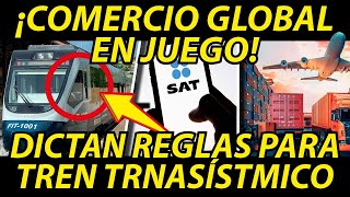 ⁠¡Comercio global en juego SAT y Aduanas fijan reglas para Tren Transístmico [upl. by Elokyn]