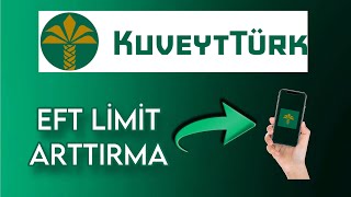 Kuveyt Türk Eft Limiti Nasıl Arttırılır  Kuveyt Türk Transfer Limit Arttırma [upl. by Bondie]