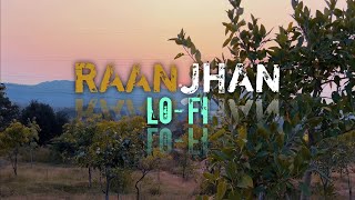 Raanjhan Slowed  Reverb Lofi  Village Cinematic shoot [upl. by Amliw]