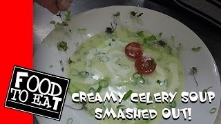 CREAMY CELERY SOUP  SMASHED OUT [upl. by Boyden]