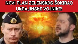 NOVI PLAN ZELENSKOG ŠOKIRAO UKRAJINSKE VOJNIKE ON BI SA PUTINOM DA [upl. by Verner]