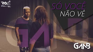 Gaab  Só Você Não Vê Clipe Oficial [upl. by Hulton]