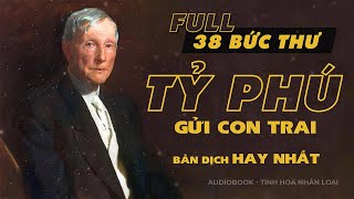 Full 38 Bức Thư Của Tỷ Phú Rockefeller Gửi Cho Con Trai  Bản dịch hay nhất  Tinh hoa nhân loại [upl. by Ogdon]