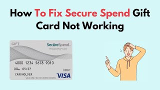 How to Fix Secure Spend Gift Card Not Working [upl. by Edyth]