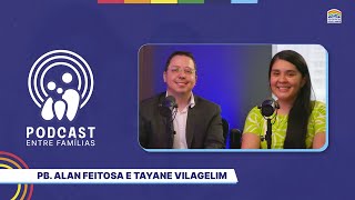 22112024  Podcast  Entre famílias com Alan Feitosa e Tayane  19º Edição [upl. by Itsa]