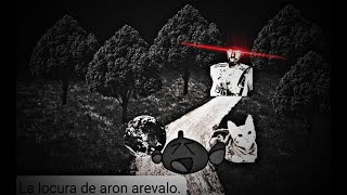 La locura de Aron Arevalo  Creepypasta [upl. by Virge]