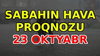 SABAHIN HAVA PROQNOZU 23 oktyabr 2024 Hava haqqinda [upl. by Nuhsed210]