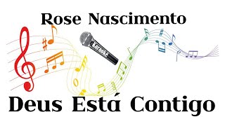 karaokeevangelico 🎤Rose Nascimento ♪♪ Deus Está Contigo ♪♪ [upl. by Siger]