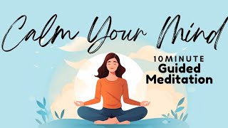 Calm Your Mind 10 Minute Guided Meditation for Inner Peace 🌿  Daily Meditation [upl. by Ellimahs]