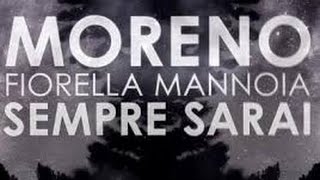 Moreno feat Fiorella Mannoia  Sempre Sarai  TESTO [upl. by Rollet492]