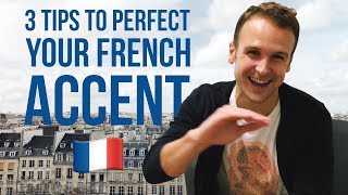 🇫🇷 3 TIPS TO PERFECT YOUR FRENCH ACCENT [upl. by Ardnasxela]