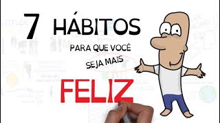 7 HÁBITOS PARA SER MAIS FELIZ  Seja Uma Pessoa Melhor [upl. by Steffin]