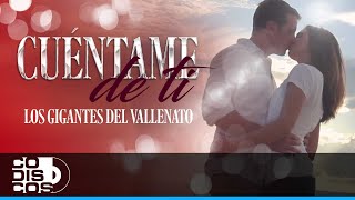 Cuéntame De Ti Los Gigantes Del Vallenato  Video [upl. by Sirej]