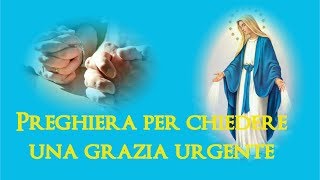 Preghiera miracolosa per chiedere una grazia urgente [upl. by Dlopoel]