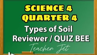 SCIENCE 4 QUARTER 4  TYPES OF SOIL  REVIEWER  QUIZ BEE [upl. by Eelymmij736]