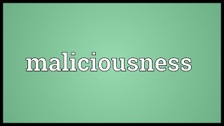 Maliciousness Meaning [upl. by Ayekram]