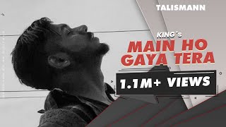 King  Main Ho Gaya Tera Official Video EP TALISMANN [upl. by Novyert]