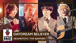 DAYDREAM BELIEVER  オカモトショウ＆オカモトコウキOKAMOTOS × ROY＆TAXMANTHE BAWDIES【RADIO CRAZYコラボ③】 [upl. by Stanfill]