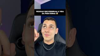 PESSOAS QUE PERDERAM A VIDA DA P10R FORMA 😱😨 edusouzzav curiosidades [upl. by Branca]