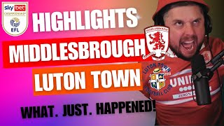 MIDDLESBROUGH v LUTON TOWN HIGHLIGHTS [upl. by Sivrup]