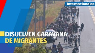 Disuelven caravana de migrantes en México [upl. by Akalam]