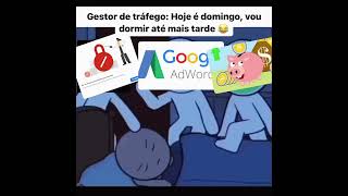 GESTOR DE TRAFEGO HOJE É DOMINGO VOU DORMIR ATÉ MAIS TRADE  memes paidotrafego businessmetrics [upl. by Camella]