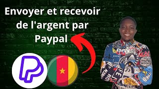 CRÉER amp VÉRIFIER UN COMPTE PAYPAL fonctionnel au Cameroun  Envoyer et recevoir de largent [upl. by Nnahgaem]