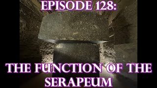 Episode 128 ANCIENT TECHNOLOGY  The Function Of The Serapeum [upl. by Rehsu]