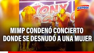 🔴🔵Ministerio de la Mujer condenó concierto de Tony Rosado donde se desnudó a una mujer [upl. by Etiuqram280]