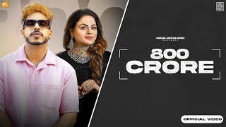 800 CRORE Official Video Sahil Akhtar  Gurlez Akhtar  New Punjabi Songs  Latest Punjabi Songs [upl. by Assitruc]