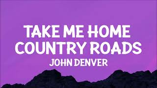 John Denver  Take Me Home Country Roads Lyrics [upl. by Papst]