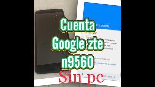 FRP ZTE o SALTAR o ELIMINAR o como quitar cuenta google N9560 📲 📞☎ [upl. by Deane438]